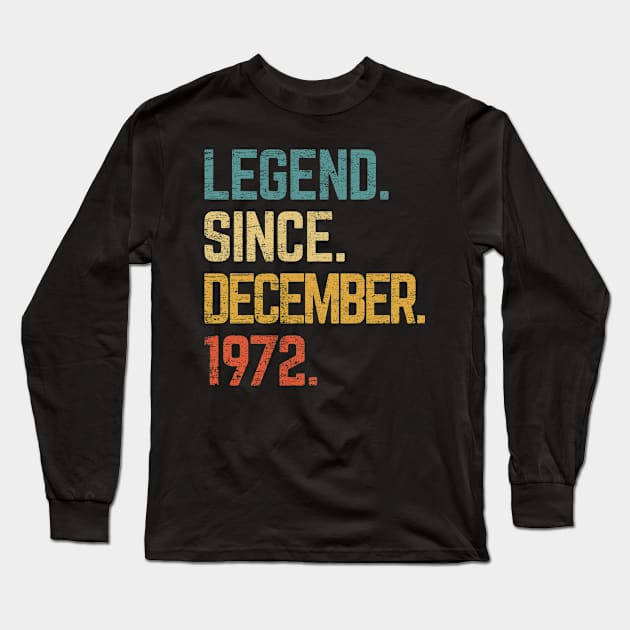 49th Birthday Gift 49 Year Old Legend Since December 1972 Long Sleeve T-Shirt by tabaojohnny